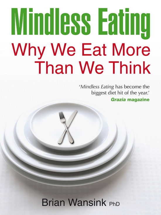 Mindless Eating - Brian Wansink - Książki - Hay House UK Ltd - 9781848502529 - 3 stycznia 2011