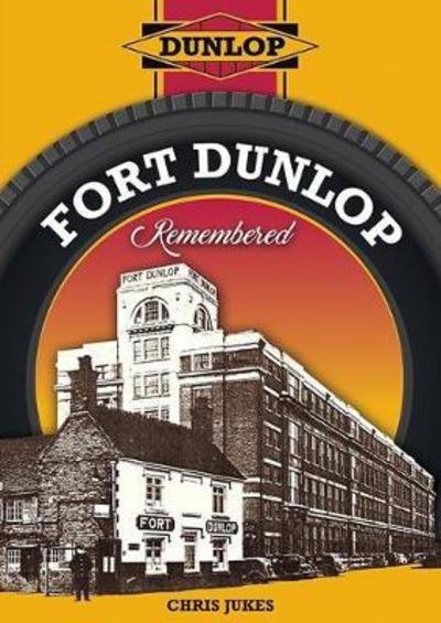 Cover for Chris Jukes · Fort Dunlop Remembered (Pocketbok) (2017)