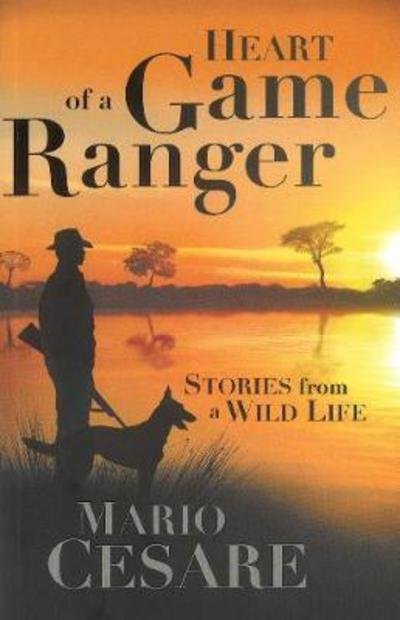Cover for Mario Cesare · Heart of a game ranger: Stories from a wild life (Paperback Book) (2017)
