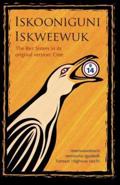 Cover for Tomson Highway · Iskooniguni iskweewuk (Book) (2010)