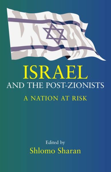 Cover for Shlomo Sharan · Israel and the Post-Zionists: A Nation at Risk (Paperback Book) (2003)