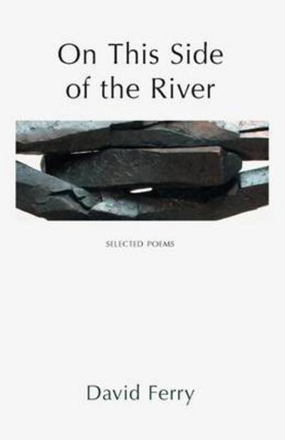 Cover for David Ferry · On This Side of the River: Selected Poems (Paperback Book) (2012)