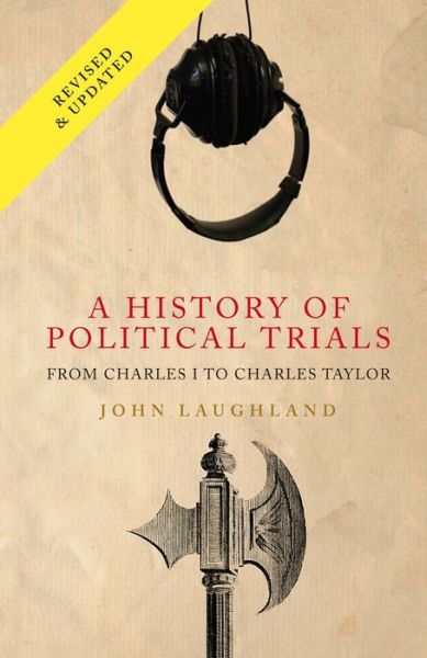 Cover for John Laughland · A History of Political Trials: From Charles I to Charles Taylor (Paperback Book) [New edition] (2016)