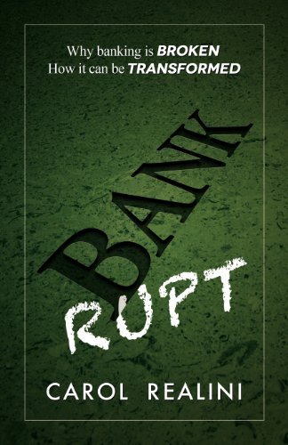 Cover for Carol Realini · Bankrupt: Why Banking is Broken. How it Can be Transformed. (Paperback Book) (2012)