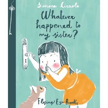 Cover for Simona Ciraolo · Whatever Happened to My Sister (Gebundenes Buch) (2015)