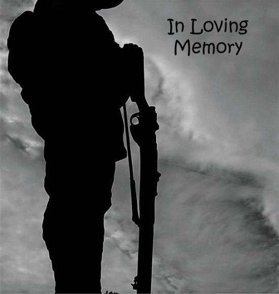 Cover for Lollys Publishing · Soldier at War, Fighting, Hero, In Loving Memory Funeral Guest Book, Wake, Loss, Memorial Service, Love, Condolence Book, Funeral Home, Combat, Church, Thoughts, Battle and In Memory Guest Book (Hardback) (Hardcover Book) (2018)