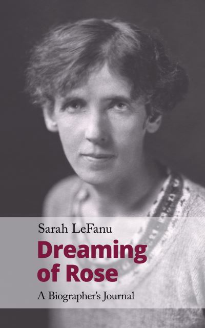 Cover for Sarah LeFanu · Dreaming of Rose: A Biographer's Journal - Handheld Research (Paperback Book) (2021)