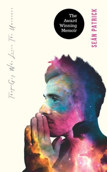 Cover for Sean Patrick Parker · That Guy Who Loves the Universe: A Modern Tale of Setbacks, Second Chances and Spiritual Enlightenment (Paperback Book) [Second edition] (2018)