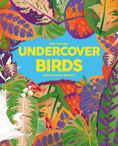 Cover for Mia Cassany · Undercover Birds - Undercover (Hardcover Book) (2022)