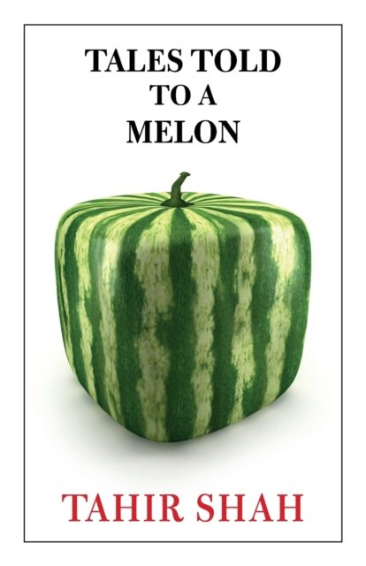 Cover for Tahir Shah · Tales Told to a Melon (Paperback Bog) (2022)