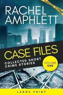 Cover for Rachel Amphlett · Case Files Collected Short Crime Stories Vol. 1 (Bog) (2022)