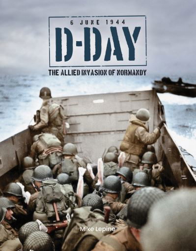 Cover for Mike Lepine · D-Day 6th June 1944: The Allied Invasion of Normandy (Gebundenes Buch) (2024)
