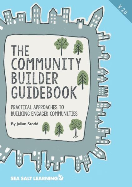 Julian Stodd · The Community Builder Guidebook: Practical Approaches to Building Engaged Communities (Paperback Book) (2022)