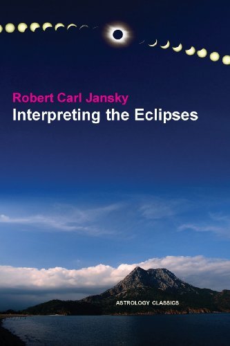 Interpreting the Eclipses - Robert Carl Jansky - Books - The Astrology center of America - 9781933303529 - November 11, 2013