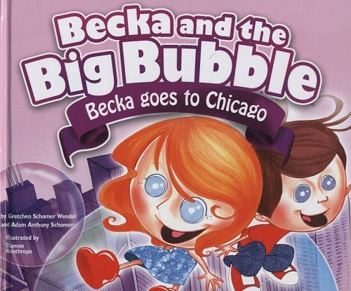 Cover for Adam Anthony Schomer · Becka and the Big Bubble: Becka Goes to Chicago (Hardcover Book) (2008)