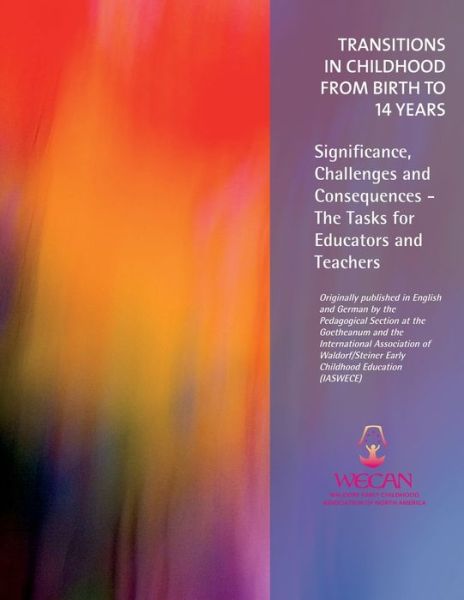 Transitions in Childhood from Birth to 14 Years: Significance, Challenges and Consequences -- The Tasks for Educators and Teachers - Susan Howard - Books - Waldorf Early Childhood Association Nort - 9781936849529 - January 23, 2020