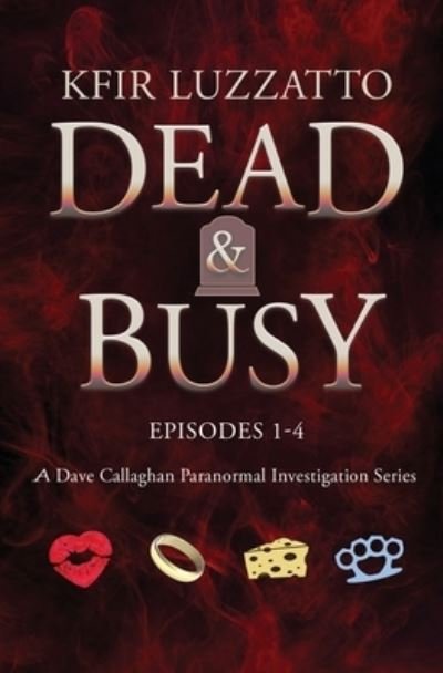DEAD & BUSY - Episodes 1-4 - Kfir Luzzatto - Books - Pine Ten, LLC - 9781938212529 - September 23, 2017
