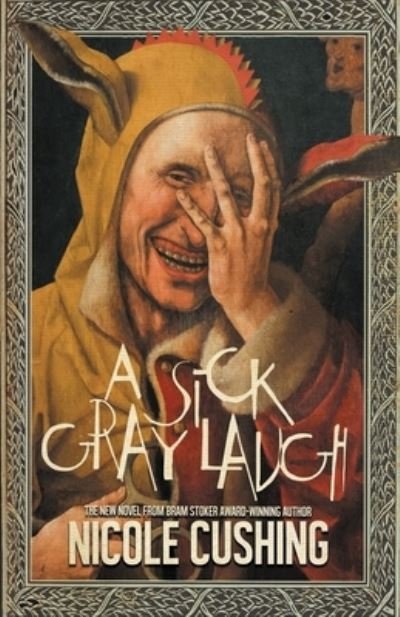 Cover for Nicole Cushing · A Sick Gray Laugh (Paperback Book) (2019)