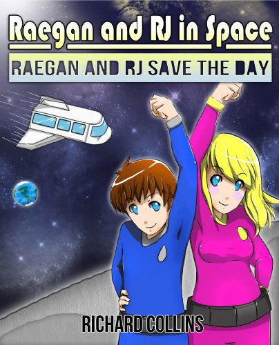 Cover for Richard Collins · Raegan and RJ Save the Day: Raegan and RJ in Space (Paperback Book) (2014)