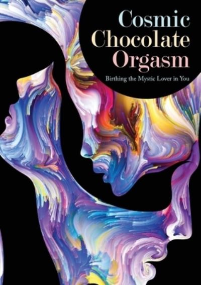 Cover for Jayem Hammer · Cosmic Chocolate Orgasm: Birthing the Mystic Lover in You (Taschenbuch) (2019)