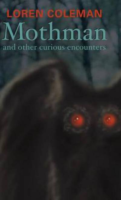 Cover for Coleman Loran · Mothman and Other Curious Encounters (Hardcover Book) (2002)