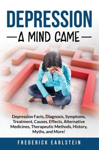 Depression - Frederick Earlstein - Books - Pack & Post Plus, LLC - 9781946286529 - September 14, 2017