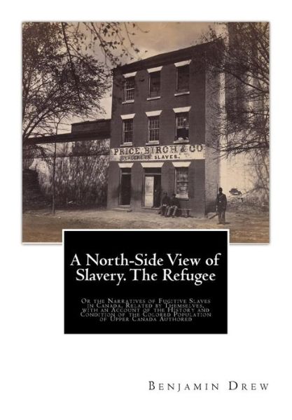 Cover for Benjamin Drew · A North-Side View of Slavery. The Refugee (Paperback Book) (2017)