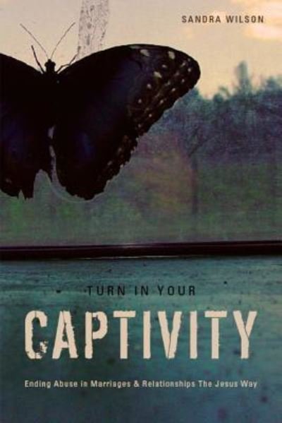 Cover for Sandra Wilson · Turn In Your Captivity! (Paperback Book) (2017)