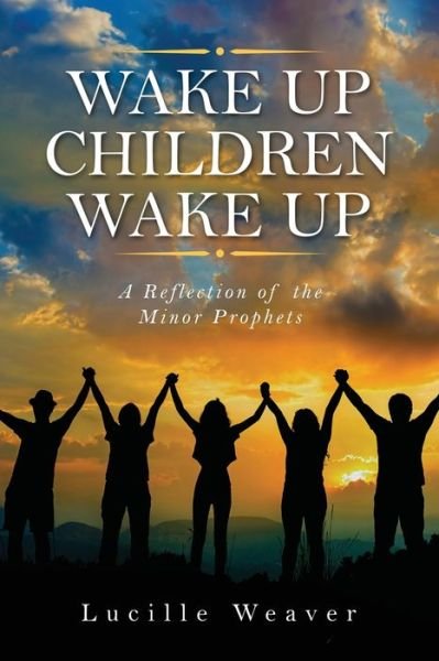 Cover for Lucille Weaver · Wake Up Children Wake Up (Paperback Book) (2019)