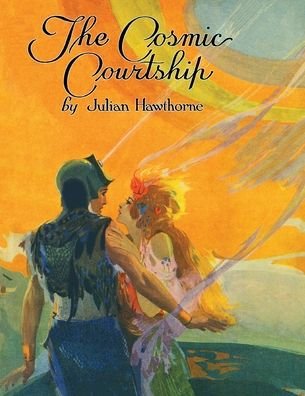 Cover for Julian Hawthorne · The Cosmic Courtship - Cirsova Classics (Paperback Book) [Cirsova Classics - Magazine edition] (2021)