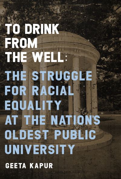 Cover for Geeta N. Kapur · To Drink from the Well: The Struggle for Racial Equality at the Nation's Oldest Public University (Paperback Book) (2021)