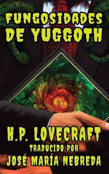 Cover for Howard Phillips Lovecraft · Fungosidades de Yuggoth (Book) (2022)