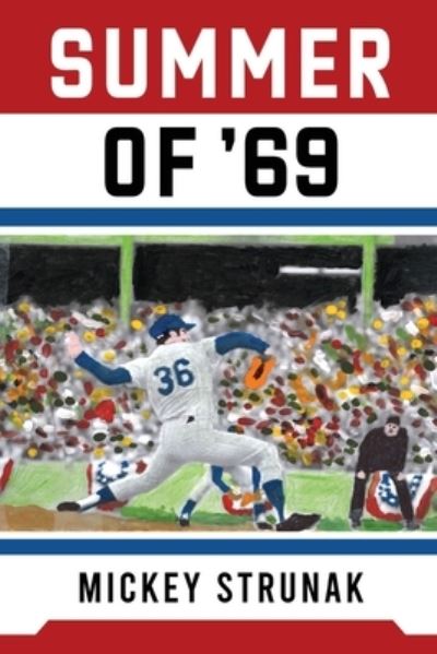 Summer Of '69 - Mickey Strunak - Livros - ReadersMagnet - 9781956780529 - 28 de abril de 2022