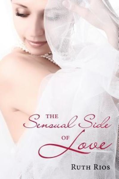 Cover for Sra Ruth Rios · The Sensual Side of Love (Pocketbok) (2011)