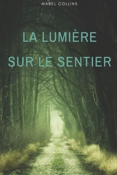 Cover for Mabel Collins · La lumiere sur le sentier (Paperback Book) (2018)