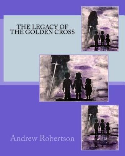 Cover for Andrew Robertson · The Legacy of the Golden Cross (Paperback Book) (2017)