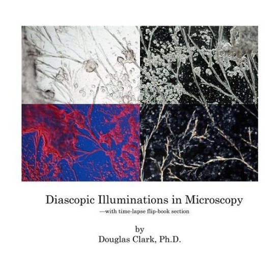 Cover for Douglas Clark · Diascopic Illuminations in Microscopy (Paperback Book) (2018)
