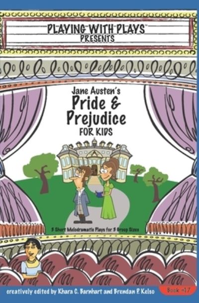 Cover for Khara C Barnhart · Jane Austen's Pride and Prejudice for Kids: 3 Short Melodramatic Plays for 3 Group Sizes - Playing with Plays (Paperback Book) (2018)