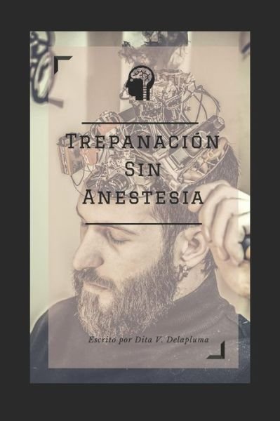 Cover for Dita V Delapluma · Trepanaci n Sin Anestesia. (Pocketbok) (2018)