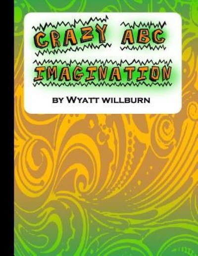 Cover for Wyatt James Willburn · Crazy ABC Imagination (Paperback Bog) (2018)