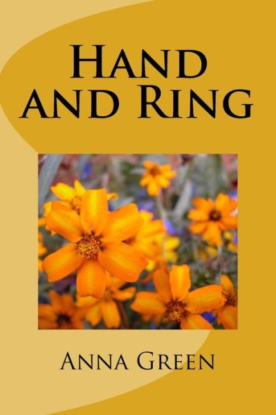 Hand and Ring - Anna Katharine Green - Books - Createspace Independent Publishing Platf - 9781983829529 - January 24, 2018