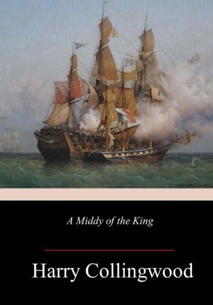 Cover for Harry Collingwood · A Middy of the King (Pocketbok) (2018)