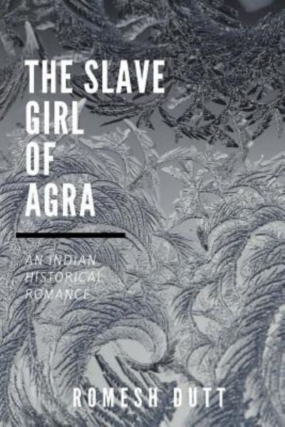 Cover for Romesh Chunder Dutt · The Slave Girl of Agra (Taschenbuch) (2018)