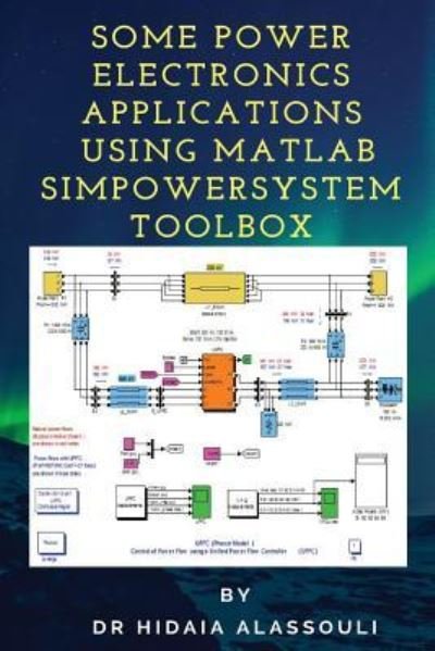 Cover for Hidaia Mahmood Alassouli · Some Power Electronics Applications Using Matlab Simpowersystem Toolbox (Paperback Book) (2018)