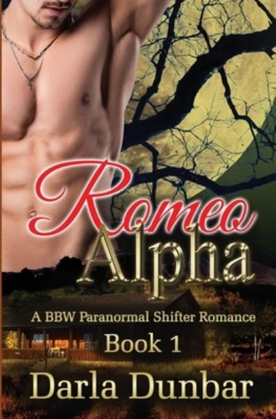 Cover for Darla Dunbar · Romeo Alpha: A BBW Paranormal Shifter Romance - Book 1 - The Romeo Alpha Bbw Paranormal Shifter Romance (Paperback Book) (2020)