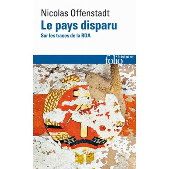 Nicolas Offenstadt · Le pays disparu - Sur les traces de la RDA (Paperback Bog) (2019)
