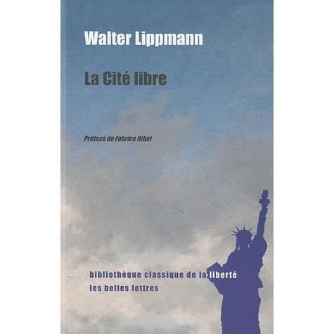Cover for Walter Lippmann · La Cite Libre (Bibliotheque Classique De La Liberte) (French Edition) (Paperback Book) [French, Belles Lettres edition] (2011)