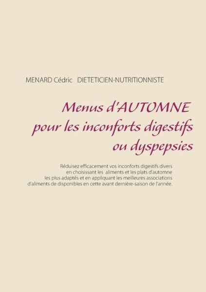 Cover for Menard Cedric · Menus d'automne pour les inconforts digestifs ou dyspepsies (Paperback Book) (2018)