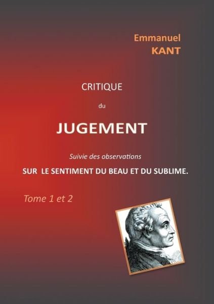 Cover for Emmanuel Kant · Critique du jugement suivie des observations sur le sentiment du beau et du sublime: Tome 1 et 2 (Paperback Book) (2020)