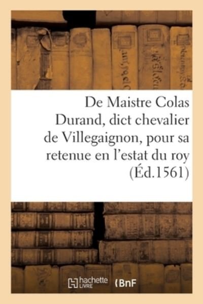 Cover for Collectif · Suffisance de Maistre Colas Durand, Dict Chevalier de Villegaignon Pour Sa Retenue En l'Estat Du Roy (Paperback Book) (2021)